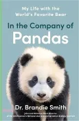 【三民網路書店】In the Company of Pandas: My Life with the World's Favorite Bear 作者：Brandie Smith