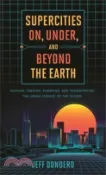 【三民網路書店】Supercities On, Under, and Beyond the Earth ― Housing, Feeding, Powering, and Transporting the Urban Crowds of the Future 作者：Jeff Dondero