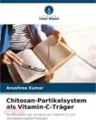 【三民網路書店】Chitosan-Partikelsystem als Vitamin-C-Träger 作者：Anushree Kumar