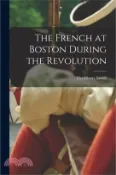 【三民網路書店】The French at Boston During the Revolution 作者：Fitz-Henry Smith