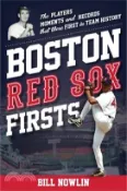 【三民網路書店】Boston Red Sox Firsts: The Players, Moments, and Records That Were First in Team History 作者：William Nowlin