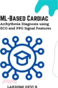 【三民網路書店】ML-Based Cardiac Arrhythmia Diagnosis using ECG and PPG Signal Features 作者：Lakshmi Devi R