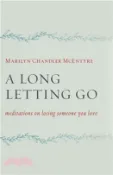 【三民網路書店】A Long Letting Go ─ Meditations on Losing Someone You Love 作者：Marilyn Chandler McEntyre