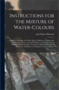 【三民網路書店】Instructions for the Mixture of Water-colours: Adapted to Harding's and Other Styles of Miniature Painting, Also to Landscape, Flower, and Fruit Paint