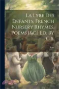 【三民網路書店】La Lyre Des Enfants, French Nursery Rhymes, Poems [&c.] Ed. By C.b.
