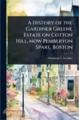 【三民網路書店】A History of the Gardiner Greene Estate on Cotton Hill, now Pemberton Spare, Boston 作者：Winthrop S. Scudder