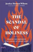 【三民網路書店】The Scandal of Holiness: Renewing Your Imagination in the Company of Literary Saints 作者：Jessica Hooten Wilson