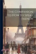 【三民網路書店】The Companion to How to Speak French 作者：Achille Albitès
