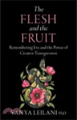 【三民網路書店】The Flesh and the Fruit: Remembering Eve and the Power of Creative Transgression 作者：Vanya Leilani