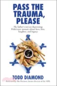 【三民網路書店】Pass the Trauma, Please: My Father's Not-So-Depressing Holocaust Memoir about Love, Loss, Laughter, and Legacy 作者：Todd Diamond