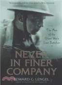 【三民網路書店】Never in Finer Company ― The Men of the Great War's Lost Battalion 作者：Edward G. Lengel