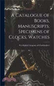 【三民網路書店】A Catalogue of Books, Manuscripts, Specimens of Clocks, Watches 作者：Worshipful Company of Clockmakers