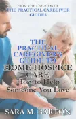 Kobo The Practical Caregiver's Guide to Home Hospice: How to Help Someone You Love (Second Editio