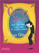 【三民網路書店】Creepy Susie ─ And 13 Other Tragic Tales for Troubled Children 作者：Angus Oblong