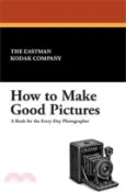 【三民網路書店】How to Make Good Pictures 作者：Eastman Kodak The Eastman Kodak Company