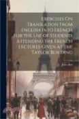 【三民網路書店】Exercises On Translation From English Into French for the Use of Students Attending the French Lectures Given at the Taylor Building 作者：Jules Bué