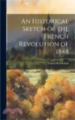 【三民網路書店】An Historical Sketch of the French Revolution of 1848 作者：1848 French Revolution