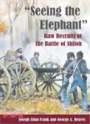 【三民網路書店】Seeing the Elephant ─ Raw Recruits at the Battle of Shiloh 作者：Joseph Allan Frank; George A. Reaves