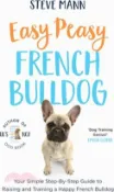 【三民網路書店】Easy Peasy French Bulldog: Your Simple Step-By-Step Guide to Raising and Training a Happy French Bulldog (French Bulldog Training and Much More) 作者：Steve Mann