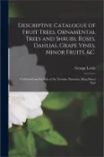 【三民網路書店】Descriptive Catalogue of Fruit Trees, Ornamental Trees and Shrubs, Roses, Dahlias, Grape Vines, Minor Fruits, &c. [microform]: Cultivated and for Sale 作者：George Leslie