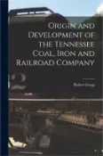 【三民網路書店】Origin and Development of the Tennessee Coal, Iron and Railroad Company 作者：Robert 1885- Gregg