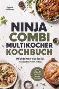 Kobo Ninja Combi Multikocher Kochbuch: Die leckersten Multikocher Rezepte für den Alltag – ...