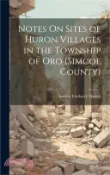 【三民網路書店】Notes On Sites of Huron Villages in the Township of Oro (Simcoe County) 作者：Andrew Frederick Hunter