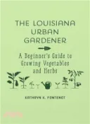 【三民網路書店】The Louisiana Urban Gardener ─ A Beginner's Guide to Growing Vegetables and Herbs 作者：Kathryn K. Fontenot