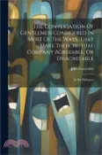 【三民網路書店】The Conversation Of Gentlemen Considered In Most Of The Ways, That Make Their Mutual Company Agreeable, Or Disagreeable: In Six Dialogues 作者：John Constable