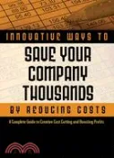 【三民網路書店】2,001 Innovative Ways to Save Your Company Thousands by Reducing Costs: A Complete Guide to Creative Cost Cutting and Boosting Profits 作者：Cheryl L. Russell