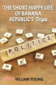 【三民網路書店】The Short Happy Life of Banana Republic's Trips 作者：William Young