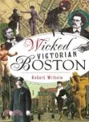 【三民網路書店】Wicked Victorian Boston 作者：Robert Wilhelm
