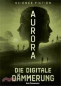 【三民網路書店】Aurora: Die digitale Dämmerung 作者：Mark Zimmermann