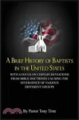【三民網路書店】A Brief History of Baptists in the United States: With a Focus on Certain Deviations from Bible Doctrines Causing the Divergence of Various Different 作者：Tony Tirse