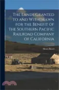【三民網路書店】The Lands Granted to and Withdrawn for the Benefit of the Southern Pacific Railroad Company of California 作者：Henry Beard