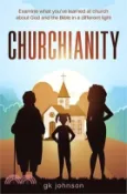 【三民網路書店】Churchianity: Examine What You've Learned at Church about God and the Bible in a Different Light 作者：Gk Johnson