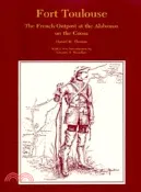【三民網路書店】Fort Toulouse ─ The French Outpost at the Alabamas on the Coosa 作者：Daniel H. Thomas