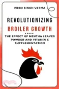 【三民網路書店】Revolutionizing Broiler Growth: The Effect of Mentha Leaves Powder and Vitamin C Supplementation 作者：Prem Singh Verma