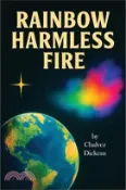 【三民網路書店】Rainbow Harmless Fire 作者：Chalvez Dickens