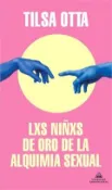 【三民網路書店】Lxs Niñxs de Oro de la Alquimia Sexual / The Golden Children of the Sexual Alche My 作者：Tilsa Otta