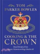 【三民網路書店】Cooking and the Crown: Royal Recipes from Queen Victoria to King Charles III [A Cookbook] 作者：Tom Parker Bowles
