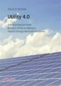 【三民網路書店】Utility 4.0: Transformation from Being a Utility to Being a Digital Energy Services Company 作者：Oliver D. Doleski