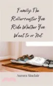 【三民網路書店】Family: The Rollercoaster You Ride Whether You Want to or Not 作者：Aurora Sinclair