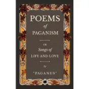Poems of Paganism; or, Songs of Life and Love