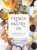 【三民網路書店】French Pastry 101 ― Learn the Art of Classic Baking With 60 Beginner-friendly Recipes 作者：Betty Hung