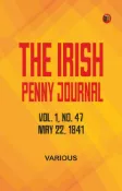 Kobo The Irish Penny Journal, Vol. 1 No. 47, May 22, 1841