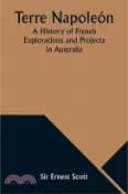 【三民網路書店】Terre Napoleón; A History of French Explorations and Projects in Australia 作者：Ernest Scott