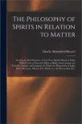 【三民網路書店】The Philosophy of Spirits in Relation to Matter: Shewing the Real Existence of Two Very Distinct Kinds of Entity Which Unite to Form the Different Bod 作者：Charles Mountford 1807-1866 Burnett