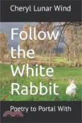 【三民網路書店】Follow the White Rabbit: Poetry to Portal With 作者：Cheryl Lunar Wind
