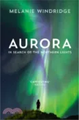 【三民網路書店】Aurora ─ In Search of the Northern Lights 作者：Melanie Windridge